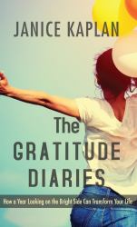 The Gratitude Diaries : How a Year Looking on the Bright Side Can Transform Your Life
