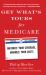 Get What's Yours for Medicare : Maximize Your Coverage, Minimize Your Costs