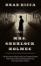 Mrs. Sherlock Holmes : The True Story of New York City's Greatest Female Detective and the 1917 Missing Girl Case That Captivated a Nation