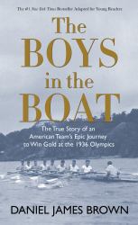 The Boys in the Boat : The True Story of an American Team's Epic Journey to Win Gold at the 1936 Olympics