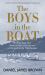 The Boys in the Boat : The True Story of an American Team's Epic Journey to Win Gold at the 1936 Olympics