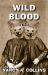 Wild Blood : A Novel Wild Blood : A Novel