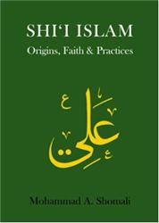 Shi'i Islam : Origins, Faith and Practices