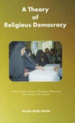 Theory of Religious Democracy : A Proceduralist Account of Shi'a Islamic Democracy for Modern Shi'a Society