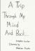 A Trip Through My Mind and Back