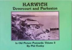 Harwich,Dovercourt and Parkeston : A Portrait in Old Picture Postcards