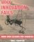 Why Innovation Fails : Hard-Won Lessons for Business