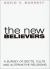 The New Believers : A Survey of Sects, Cults and Alternative Religions