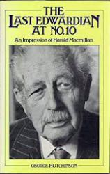 The Last Edwardian at No. Ten : An Impression of Harold MacMillan