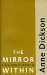 The Mirror Within : A New Look at Sexuality