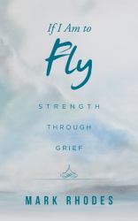If I Am to Fly : Strength Through Grief