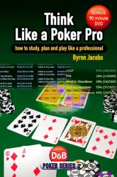 Think Like a Poker Pro : How to Study, Plan and Play Like a Professional
