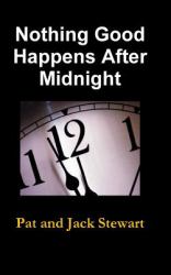 Nothing Good Happens after Midnight : The Autobiography of a Family
