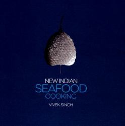 New Indian Seafood Cooking : Recipes from the Cinnamon Club Restaurant
