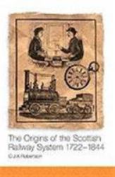 The Origins of the Scottish Railway System : 1722-1844