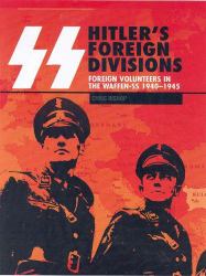 SS Hitler's Foreign Divisions : Foreign Volunteers in the Waffen SS 1940-1945