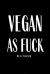 Vegan As Fuck : Funny Meal Planner Notebook Book Tracker Plan Meals Daily Weekly Monthly 52 Week Food Diary Log Journal Calendar Macro Christmas ThanksgivingMeal Prep and Planning Grocery Shopping List Stripes