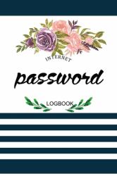 Internet Password Logbook : A Premium Journal and Internet Password Logbook 2020 to Protect Usernames and Passwords: Login and Private Information Keeper, Wtf Is My Password Book Florish Design Perfect Gift for Mom