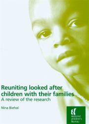 Reuniting Looked after Children with Their Families : A Review of the Research