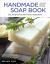 Handmade Soap Book : Easy Soapmaking with Natural Ingredients