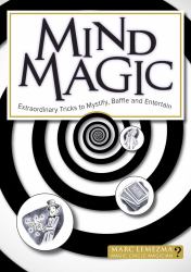 Mind Magic : Extraordinary Paranormal Tricks to Mystify and Entertain