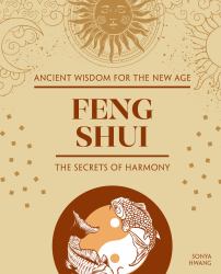Feng Shui : The Secrets of Harmony