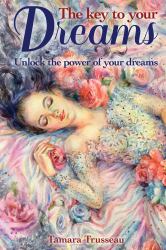 The Key to Your Dreams : Unlock the Power of Your Dreams