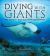 Diving with Giants : The World's Best Ocean Wildlife Dives