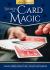 Secrets of Card Magic : Amazing Sleight-Of-Hand Tricks, Decoded and Explained