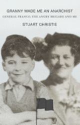 Granny Made Me an Anarchist : General Franco, the Angry Brigade and Me