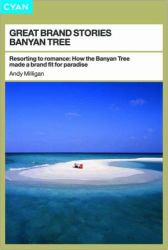 Resorting to Romance : How the Banyan Tree Made a Brand Fit for Paradise