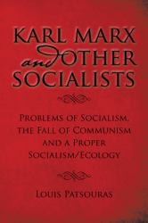 Karl Marx and Other Socialists : Problems of Socialism and the Fall of Communism