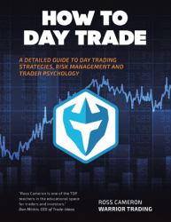 How to Day Trade : A Detailed Guide to Day Trading Strategies, Risk Management, and Trader Psychology