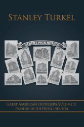 Great American Hoteliers Volume 2 : Pioneers of the Hotel Industry