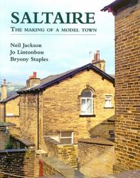 Saltaire : The Making of a Model Town