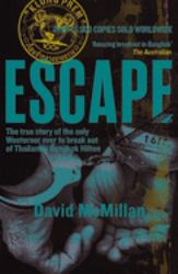 Escape : The True Story of the Only Westerner Ever to Break Out of Thailand's Bangkok Hilton