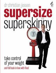Supersize vs Superskinny : Take Control of Your Weight