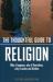The Thoughtful Guide to Religion : Why It Began, How It Works, and Where It's Going