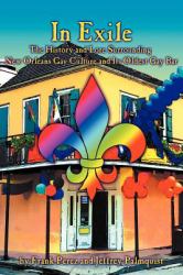 In Exile : The History and Lore Surrounding New Orleans Gay Culture and Its Oldest Gay Bar