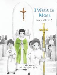 I Went to Mass : What Did I See?