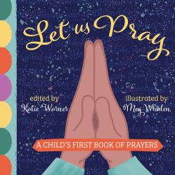 Let Us Pray : A Child's First Book of Prayers