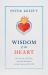 Wisdom of the Heart : The Good, the True, and the Beautiful at the Center of Us All