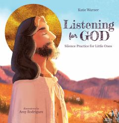 Listening for God : Silence Practice for Little Ones