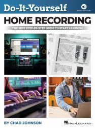 Do-It-Yourself Home Recording - the Best Step-By-Step Guide to Start Recording from Your Own Home