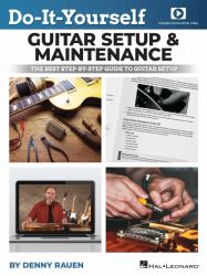 Do-It-Yourself Guitar Setup and Maintenance - the Best Step-By-Step Guide to Guitar Setup: Book with over Four Hours of Video Instruction by Denny Rauen
