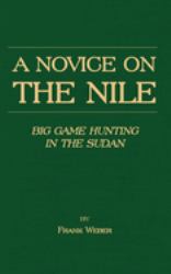 A Novice on the Nile - Big Game Hunting