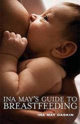 Ina May's Guide to Breastfeeding
