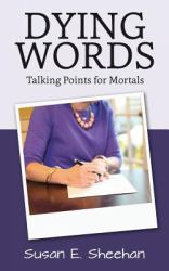 Dying Words : Talking Points for Mortals