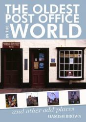 The Oldest Post Office in the World : And Other Scottish Oddities