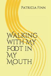 Walking with My Foot in My Mouth